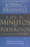 Los 21 Minutos Mas Poderosos En El Dia de Un Lider = The 21 Most Powerful Minutes in a Leaderâ€™s Day